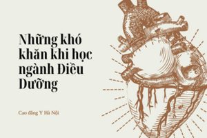 Những khó khăn khi học ngành Điều dưỡng