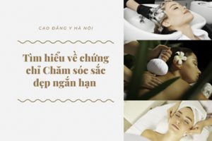 Chứng chỉ Chăm sóc sắc đẹp ngắn hạn của Trường Cao đẳng Y Hà Nội